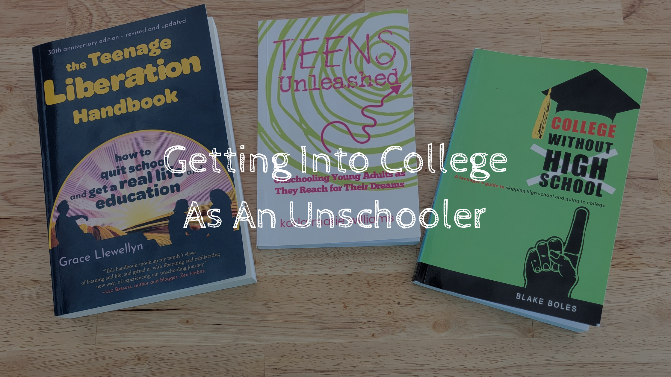 Practical Tips for Getting Into College as an Unschooler